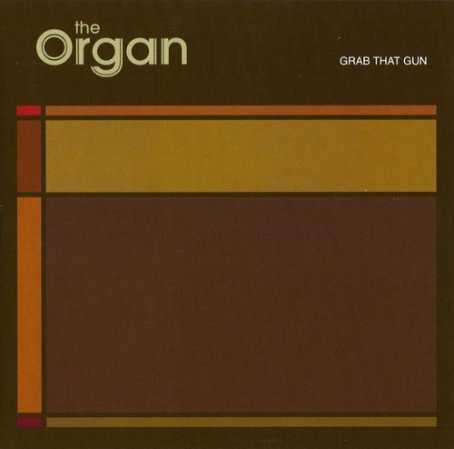 The Organ - Grab That Gun (2004)