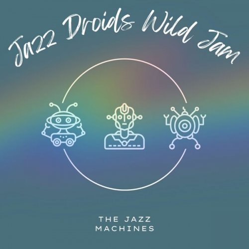 The Jazz Machines - Jazz Droids Wild Jam (2023) Hi-Res