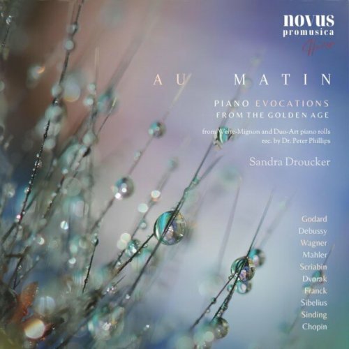 Sandra Droucker - Au Matin: Piano Evocations from the Golden Age (Extended Edition) (2023)