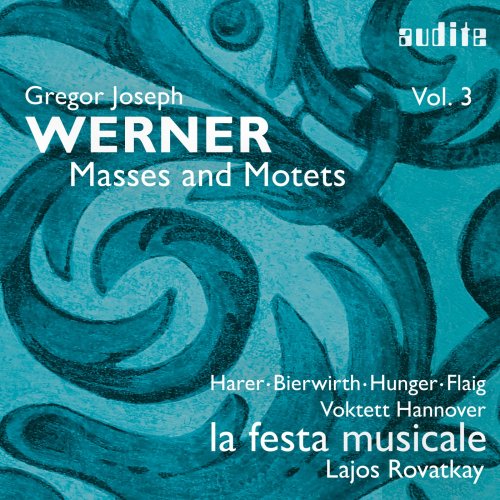 Magdalene Harer, Anne Bierwirth, Tobias Hunger, Markus Flaig, Voktett Hannover, la festa musicale, Lajos Rovatkay - Gregor Joseph Werner: Vol. III: Masses and Motets (2023) [Hi-Res]