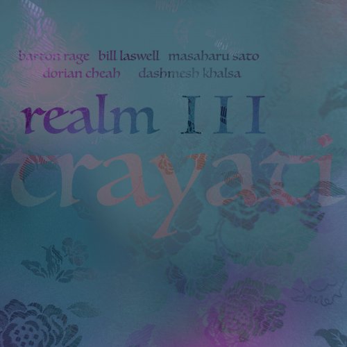 Barton Rage, Bill Laswell, Masaharu Sato, Dorian Cheah, Dashmesh Khalsa - Realm III - Trayati (2017)