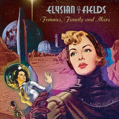 Elysian Fields – Femmes, Family and Mars (2023)