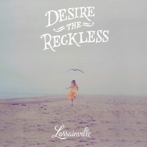 Lorrainville - Desire the Reckless (2014)