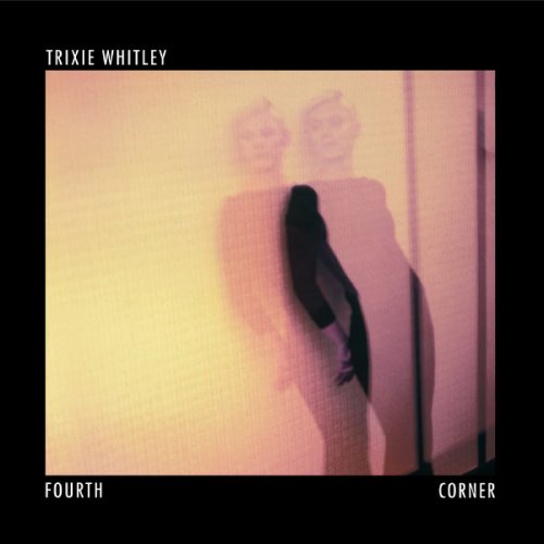 Trixie Whitley - Fourth Corner (2013)