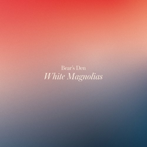 Bear's Den - White Magnolias (2023) Hi Res