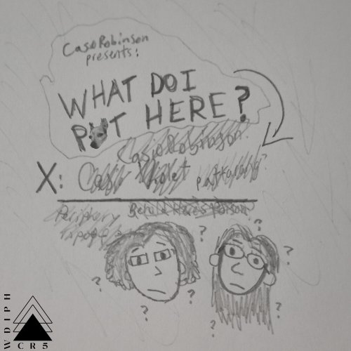 CasioRobinson - What Do I Put Here? (2023)