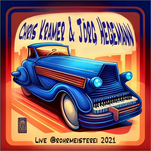 Chris Kramer & Jorg Hegemann - Live @Rohrmeisterei 2021 (Remastered 2023) (2023)