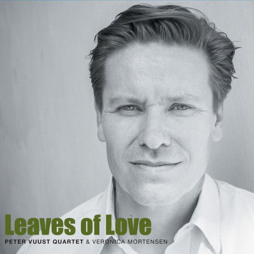Peter Vuust Quartet & Veronica Mortensen - Leaves of Love (2017)
