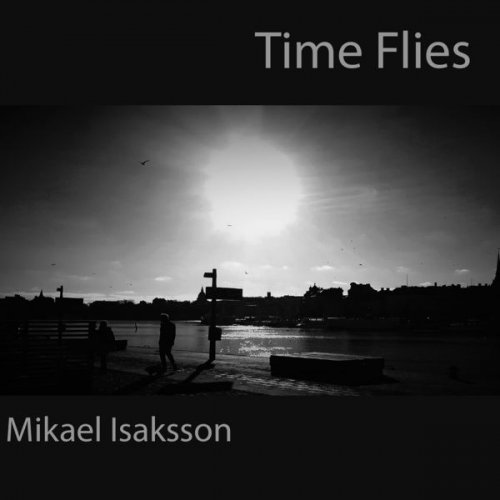 Mikael Isaksson - Time Flies (2022)