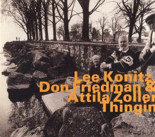 Lee Konitz, Don Friedman & Attila Zoller - Thingin (2000)