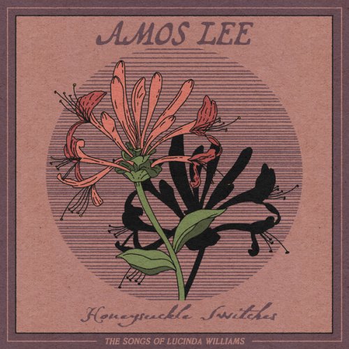 Amos Lee - Honeysuckle Switches: The Songs of Lucinda Williams (2023) [Hi-Res]