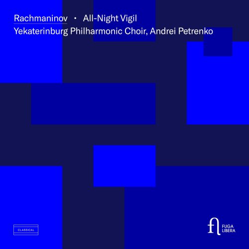 Yekaterinburg Philharmonic Choir, Andrei Petrenko - Rachmaninov: All-Night Vigil, Op. 37 (Live) (2023) [Hi-Res]