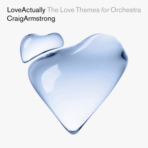 Craig Armstrong - Love Actually - The Love Themes For Orchestra (2023) [Hi-Res]