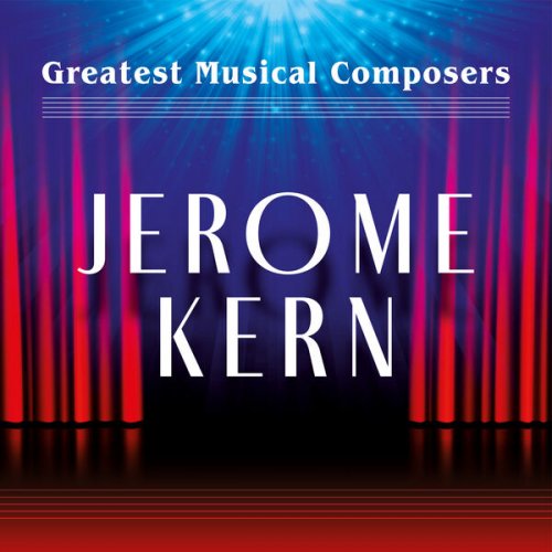 VA - Greatest Musical Composers: Jerome Kern (2023)