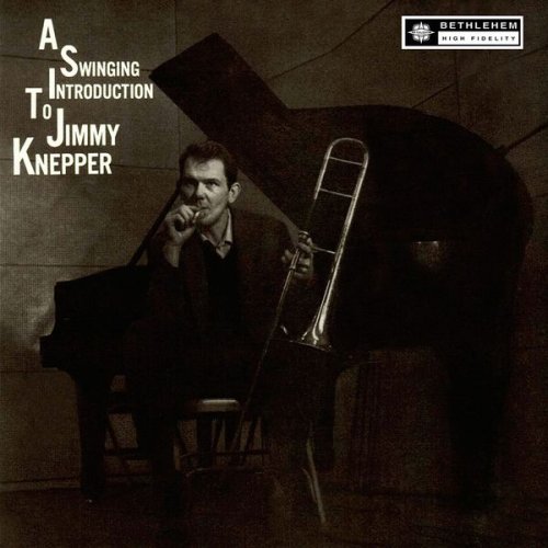 Jimmy Knepper - A Swinging Introduction To Jimmy Knepper (2013 Remastered Version) (1957) FLAC