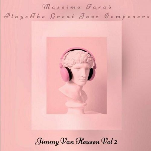 Massimo Faraò - Massimo Faraò plays The Great Jazz Composers - Jimmy Van Heusen, Vol. 2 (2023)
