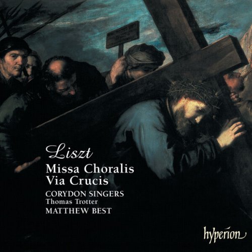 Corydon Singers, Thomas Trotter, Matthew Best - Liszt: Missa Choralis & Via Crucis (2000)