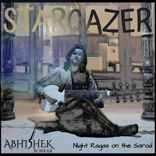 Abhishek Borkar - Stargazer - Night Ragas on the Sarod (2023) [Hi-Res]