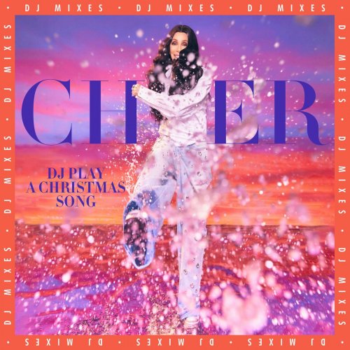 Cher - DJ Play A Christmas Song (DJ Mixes) (2023) [Hi-Res]