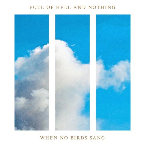 Nothing & Full Of Hell - When No Birds Sang (2023) Hi-Res