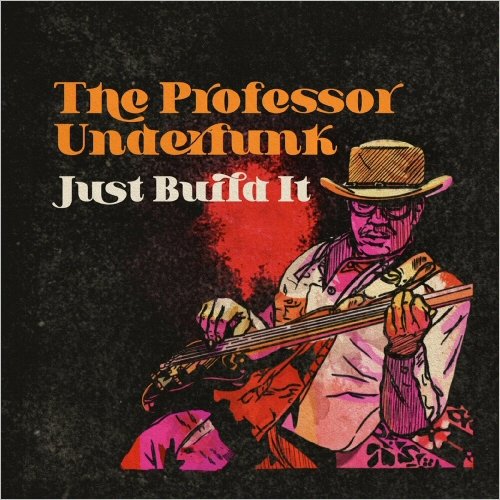 The Professor Underfunk - Just Build It (2023)