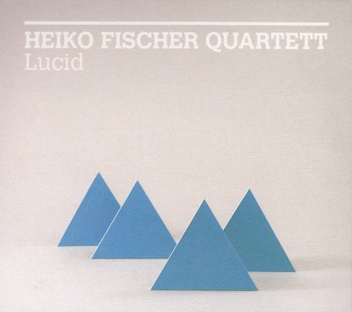 Heiko Fischer Quartett - Lucid (2010)