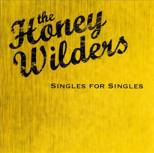 The Honey Wilders - Singles for Singles (2012)