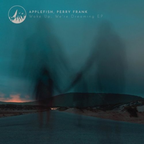Applefish & Perry Frank - Wake Up, We're Dreaming (2023)