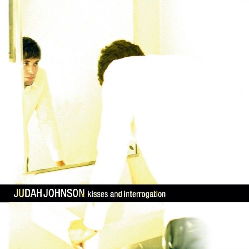Judah Johnson - Kisses and Interrogation (2002)