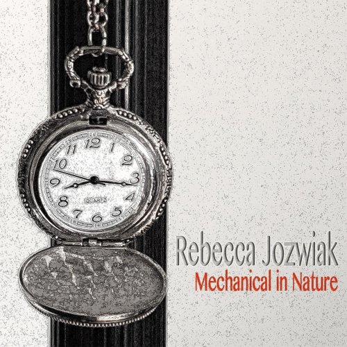 Rebecca Jozwiak - Mechanical in Nature (2015)