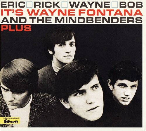 Wayne Fontana & The Mindbenders - Eric, Rick, Wayne And Bob — It's Wayne Fontana And The Mindbenders Plus (Reissue) (2012)