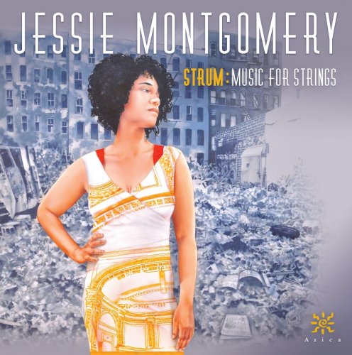 Jessie Montgomery - Strum: Music for Strings (2015)