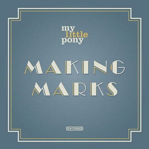 Making Marks - Making Marks (Mylittlepony) (2011)