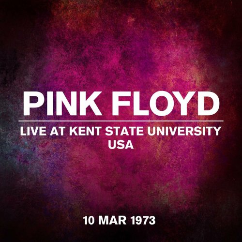 Pink Floyd - Live at Kent State University, USA - 10 March 1973 (2023) [Hi-Res]