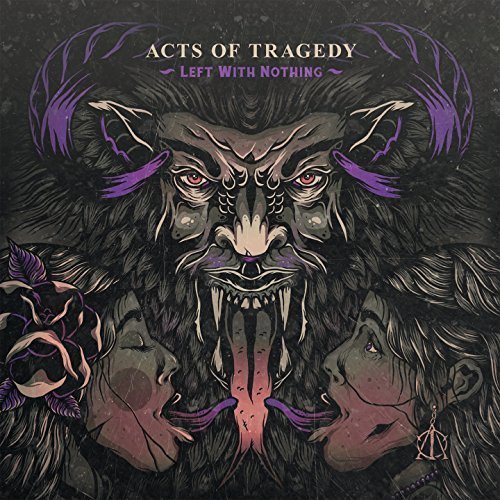 Acts Of Tragedy - Left With Nothing (2017)