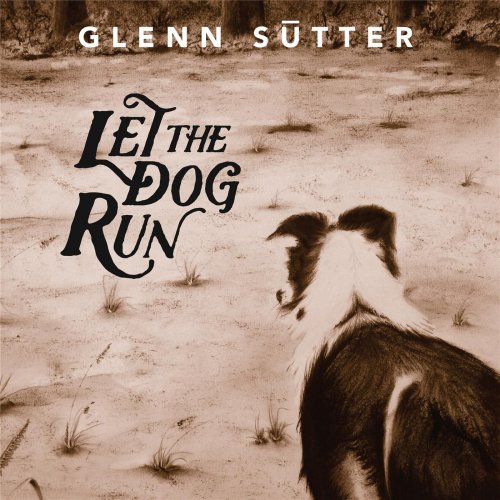 Glenn Sutter - Let the Dog Run (2015)