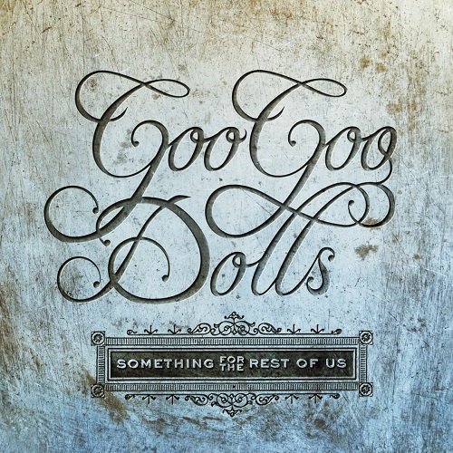 Goo Goo Dolls - Something for the Rest of Us (Deluxe) (2010)