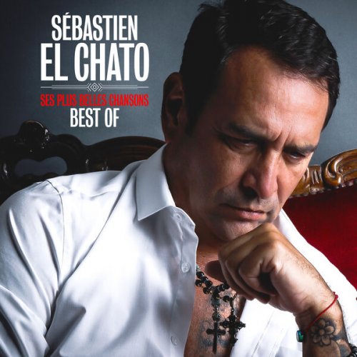 Sébastien El Chato - Best Of - Ses plus belles chansons (2023) Hi-Res