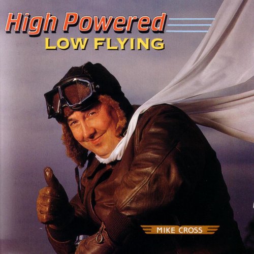 Mike Cross - High Powered, Low Flying (1994)
