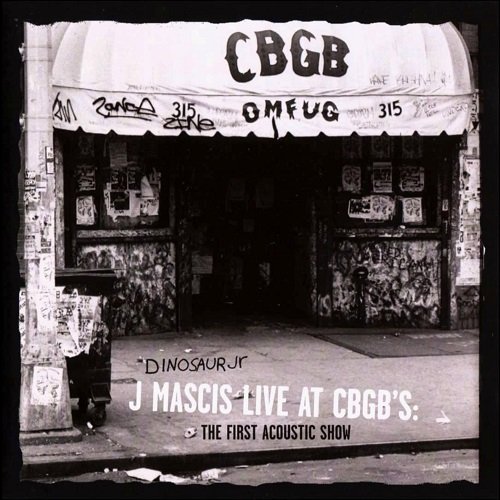 Dinosaur Jr., J Mascis - J Mascis Live at CBGB's: The First Acoustic Show (Live from CBGB's 12/93) (2007)