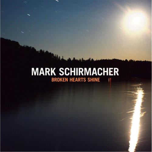 Mark Schirmacher - Broken Hearts Shine (2015)