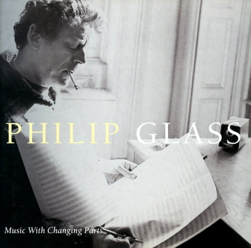 Philip Glass - Music with Changing Parts (1994)