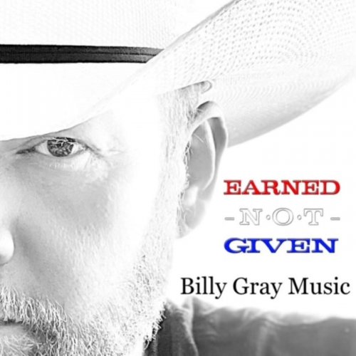 Billy Gray Music - Earned Not Given (2023)