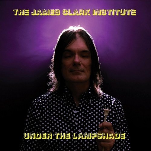 The James Clark Institute - Under the Lampshade (2023)