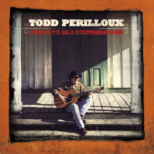 Todd Perilloux - Proud to Be a Southern Man (2016)