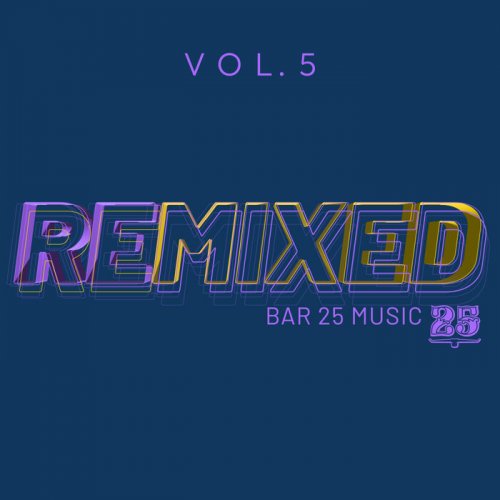 VA - Bar 25 Music: Remixed Vol 5 (2024)