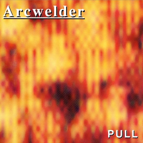 Arcwelder - Pull (1993)
