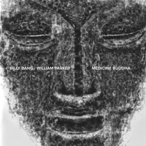 Billy Bang / William Parker - Medicine Buddha (2009)