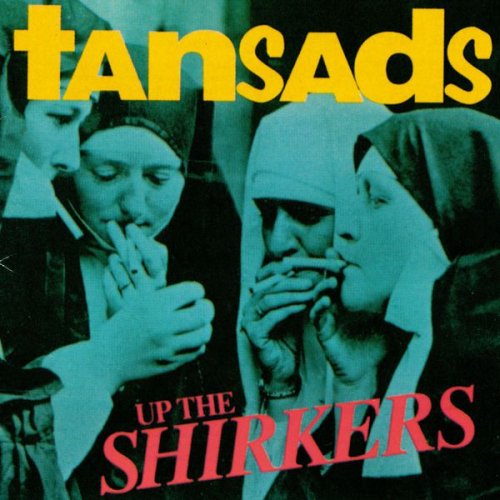 The Tansads - Up the Shirkers (1993)