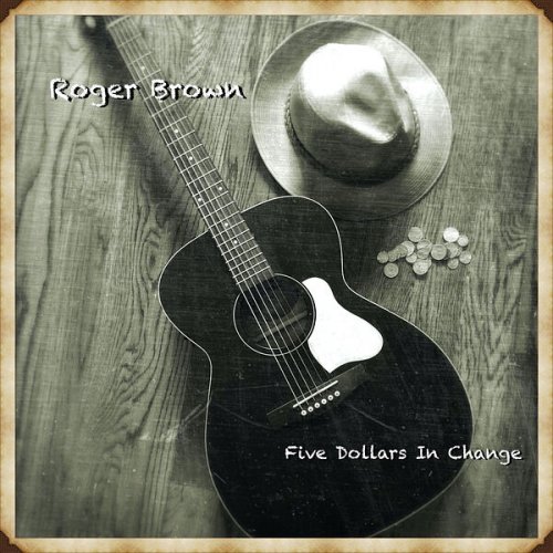 Roger Brown - Five Dollars in Change (2024) [Hi-Res]